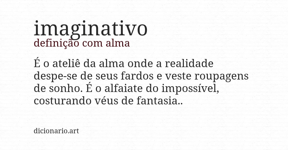 Definição com alma de imaginativo