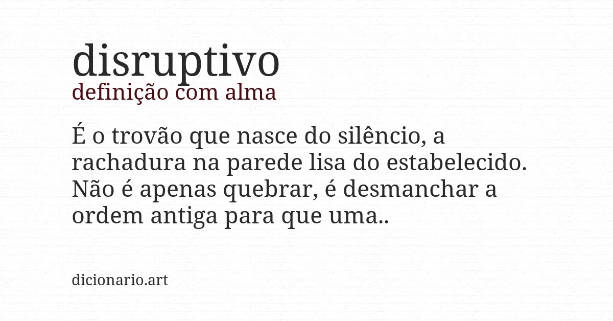 Definição com alma de disruptivo