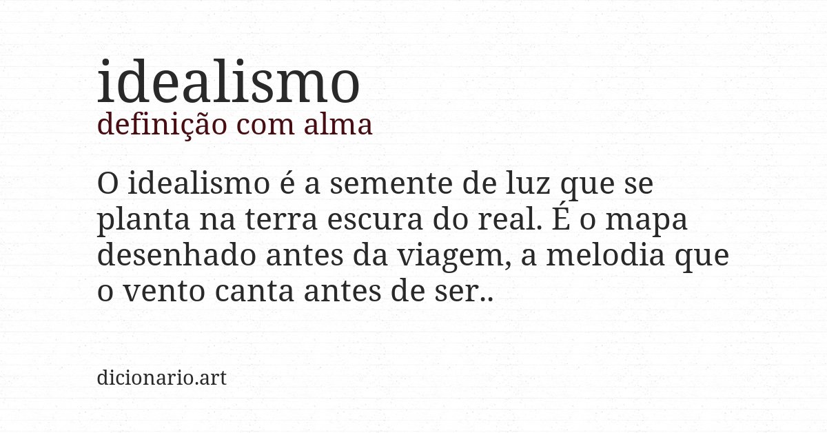Definição com alma de idealismo
