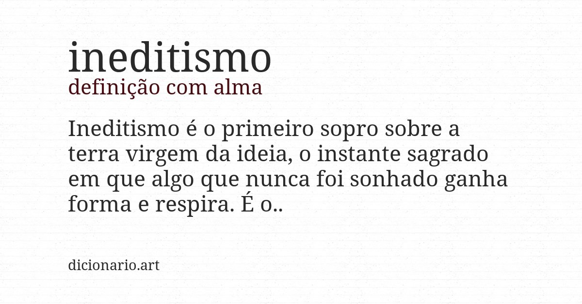 Definição com alma de ineditismo