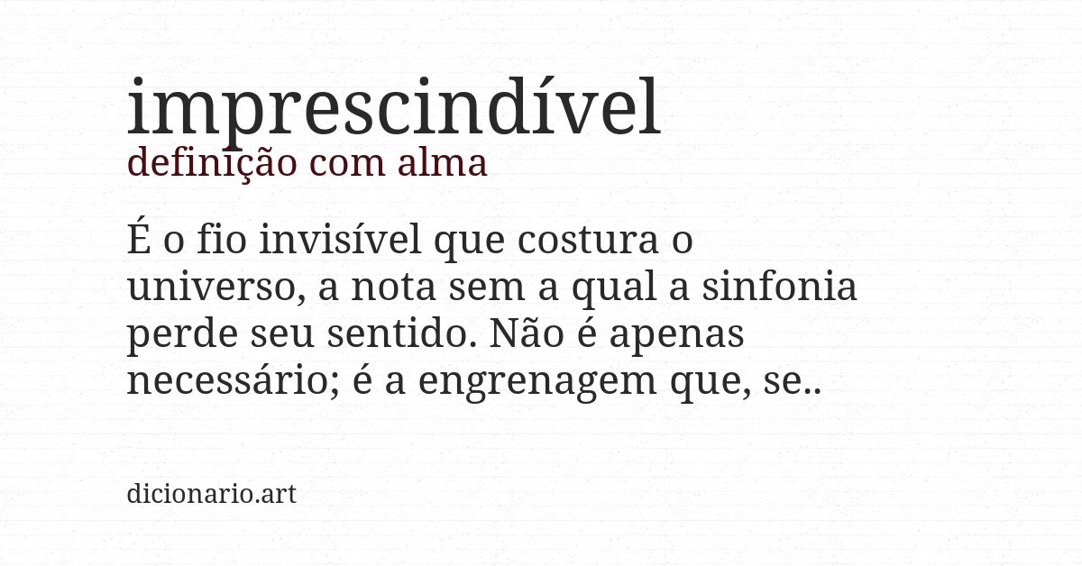 Definição com alma de imprescindível