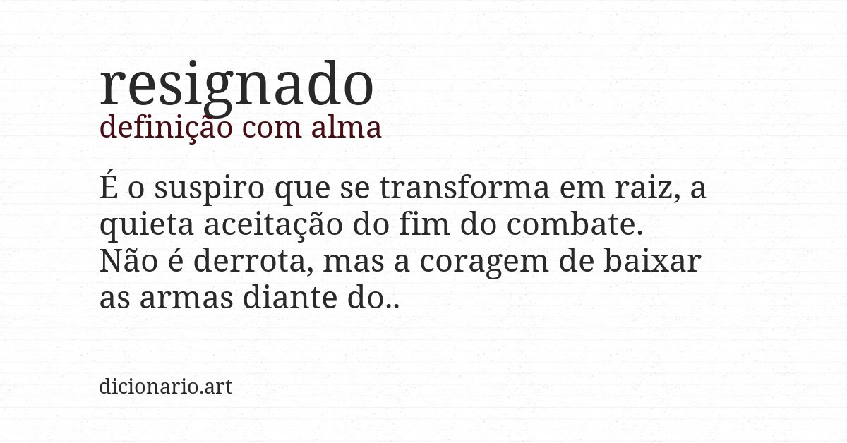 Definição com alma de resignado