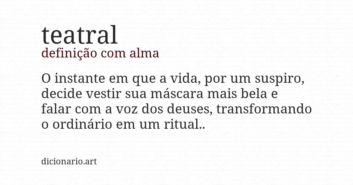 Definição com alma de teatral