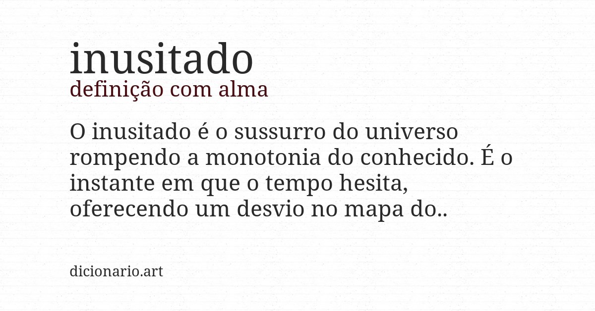 Definição com alma de inusitado