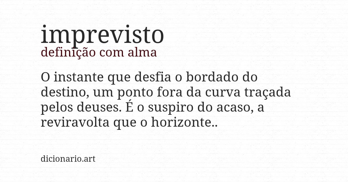 Definição com alma de imprevisto