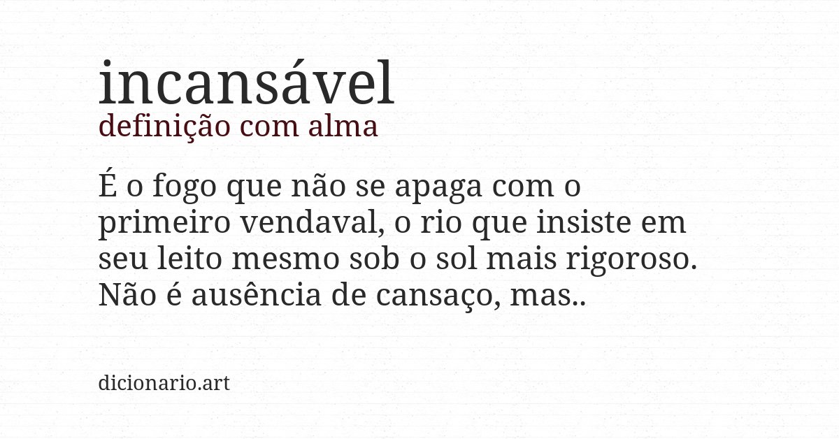 Definição com alma de incansável