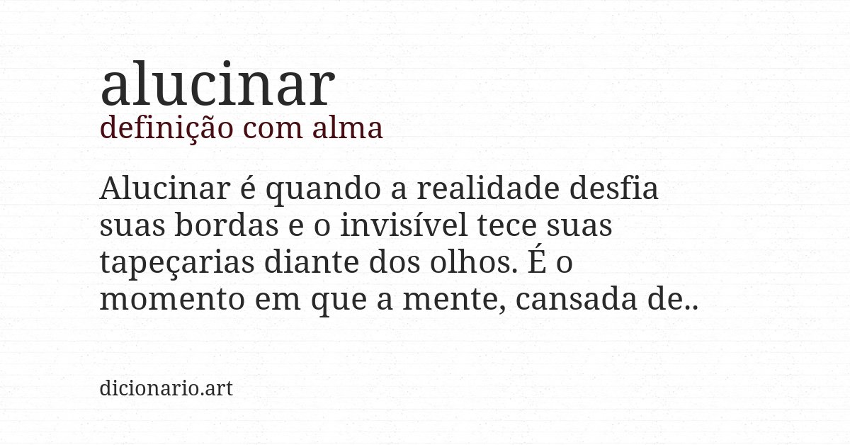 Definição com alma de alucinar