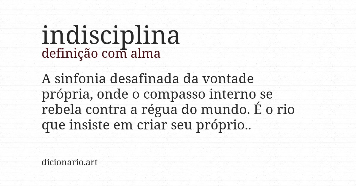 Definição com alma de indisciplina