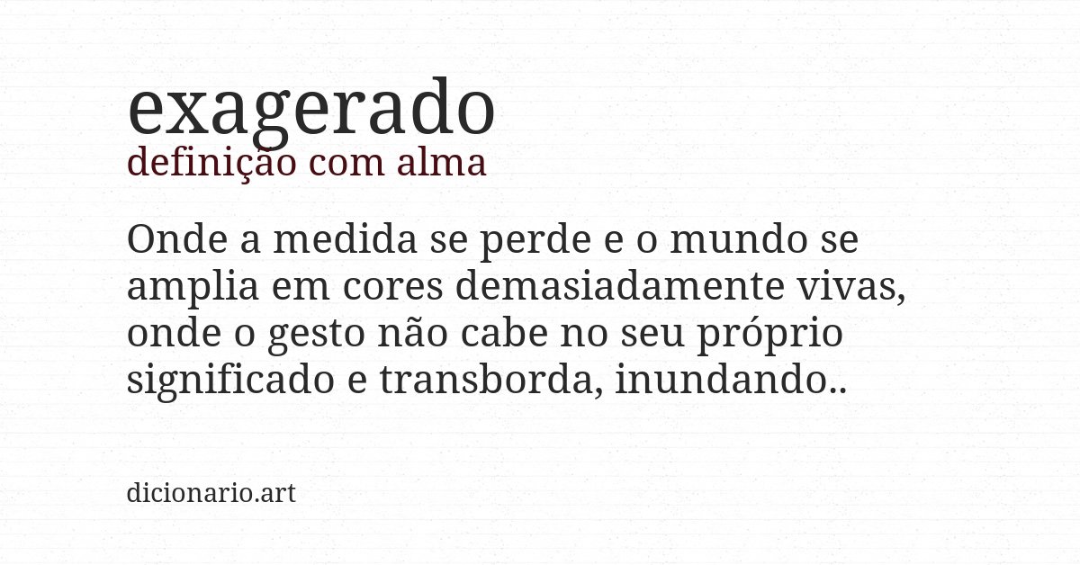 Definição com alma de exagerado