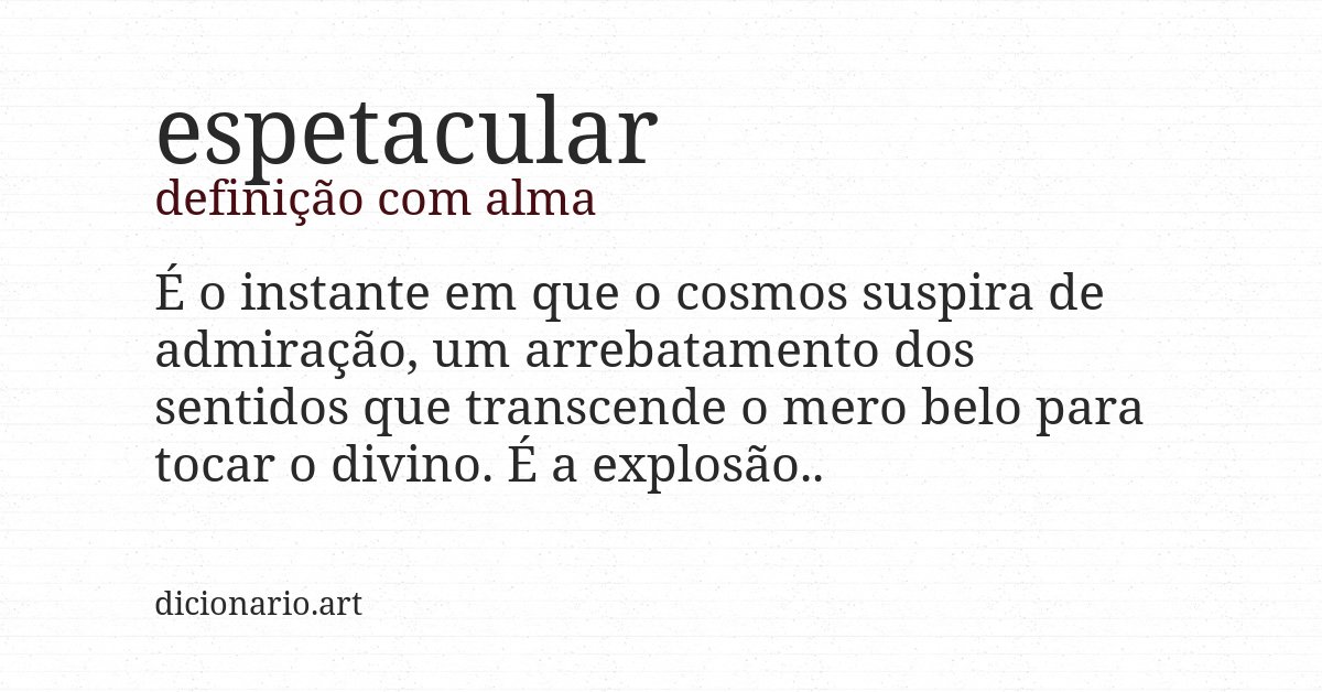 Definição com alma de espetacular