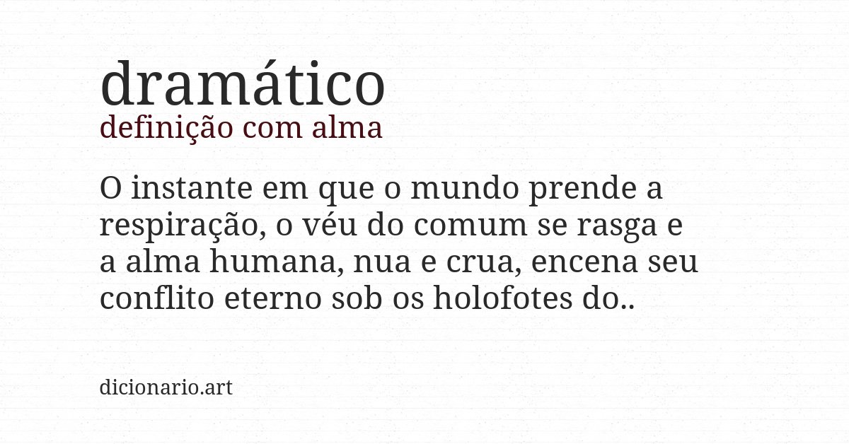 Definição com alma de dramático