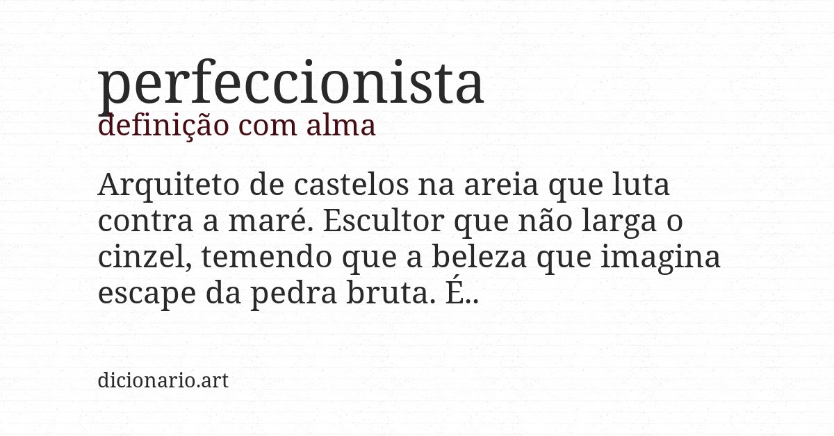 Definição com alma de perfeccionista