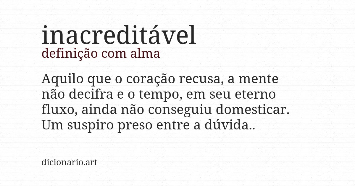Definição com alma de inacreditável