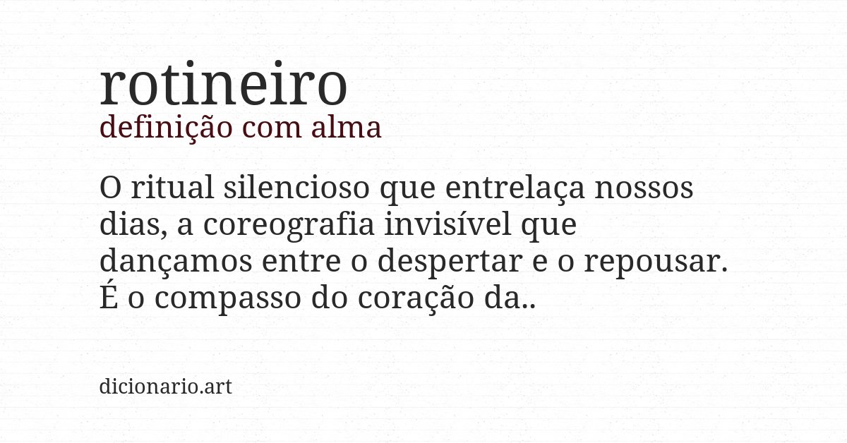 Definição com alma de rotineiro