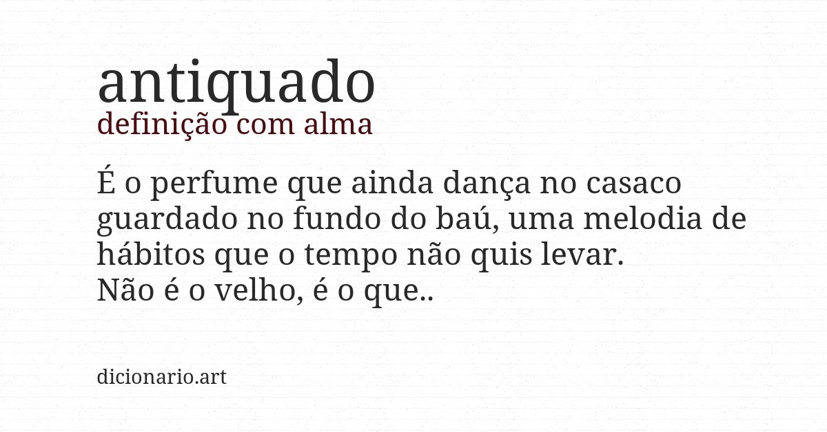 Definição com alma de antiquado