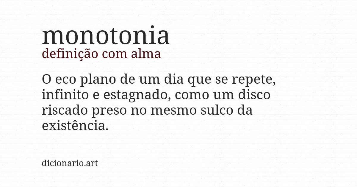 Definição com alma de monotonia