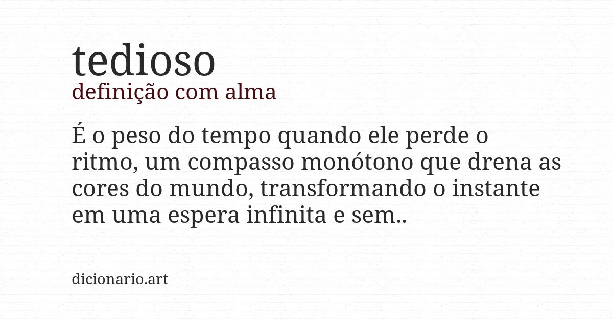 Definição com alma de tedioso