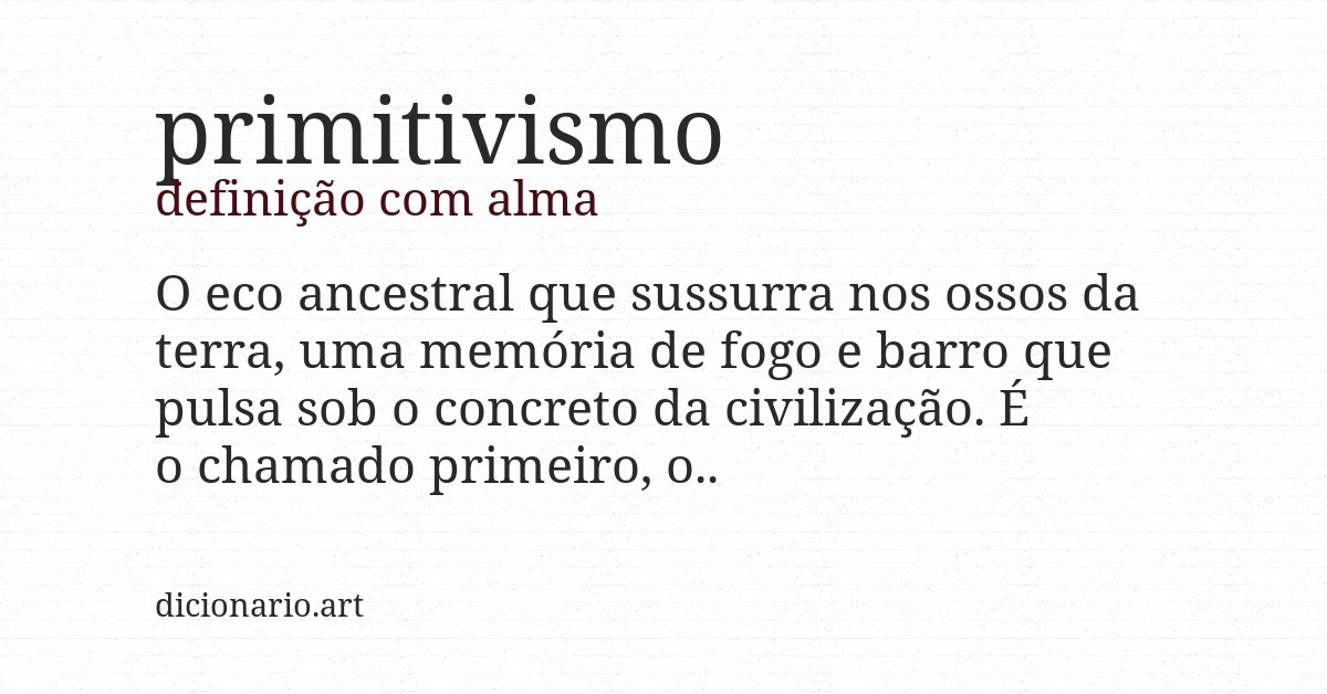 Definição com alma de primitivismo