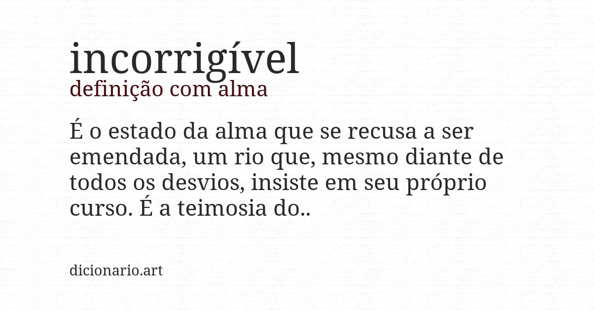 Definição com alma de incorrigível