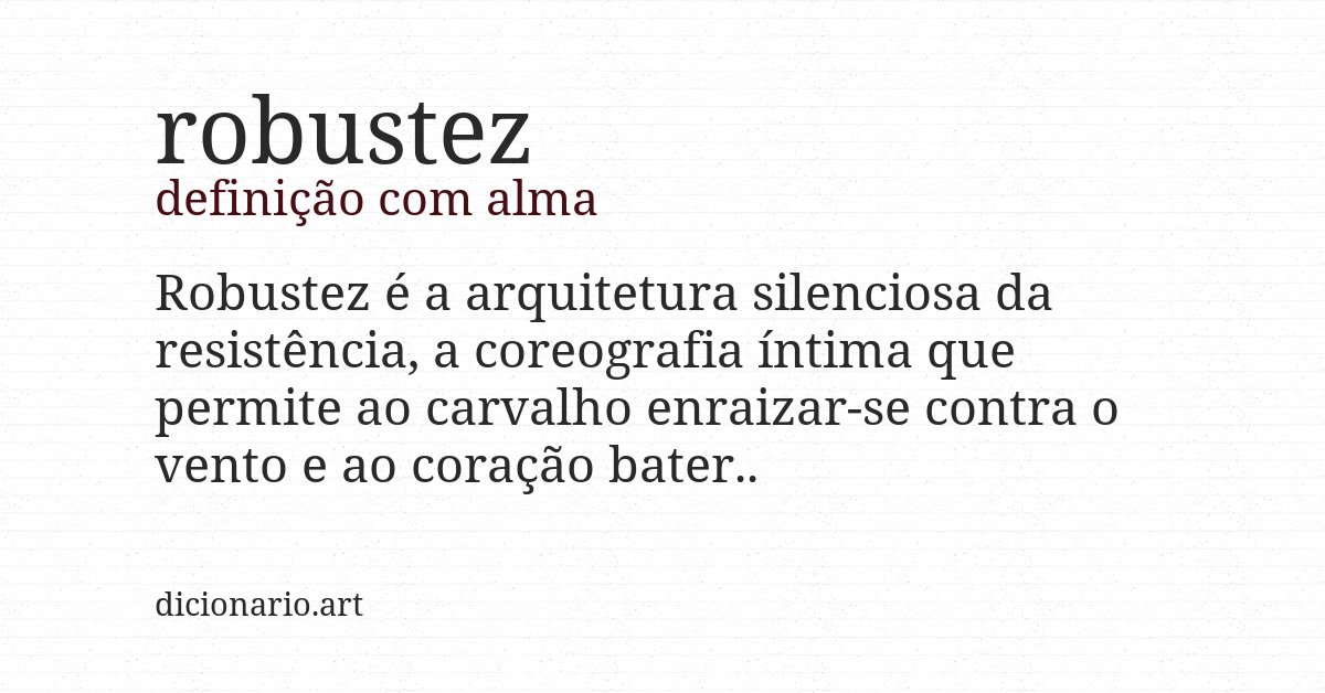 Definição com alma de robustez