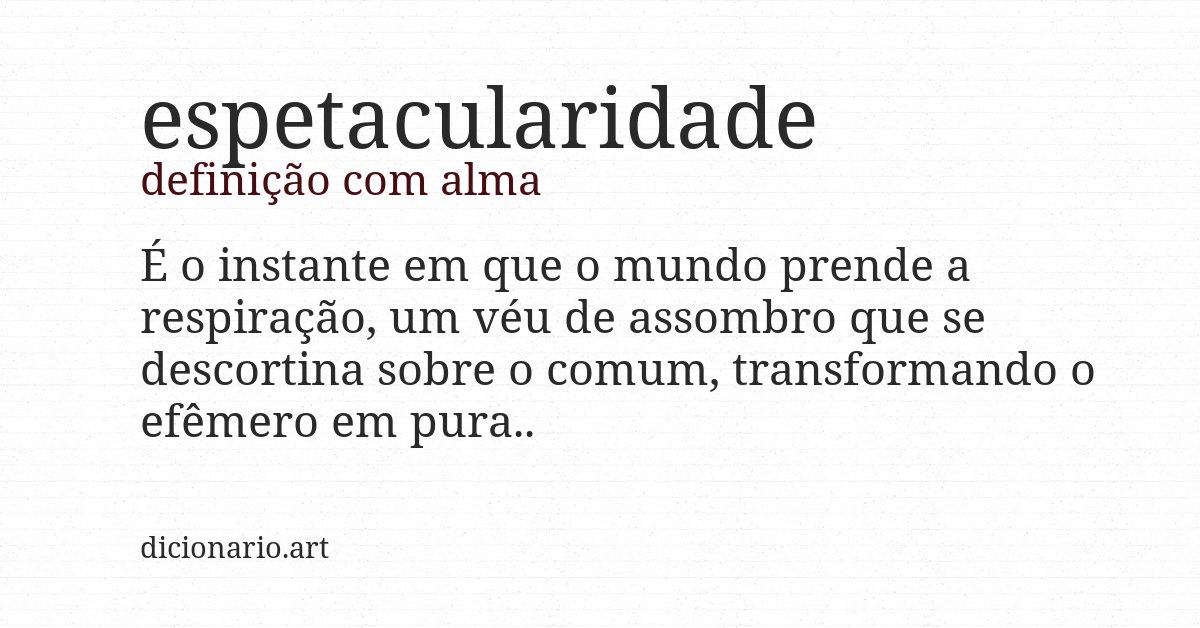 Definição com alma de espetacularidade