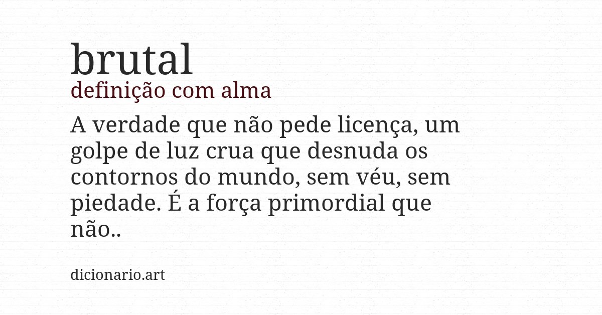 Definição com alma de brutal