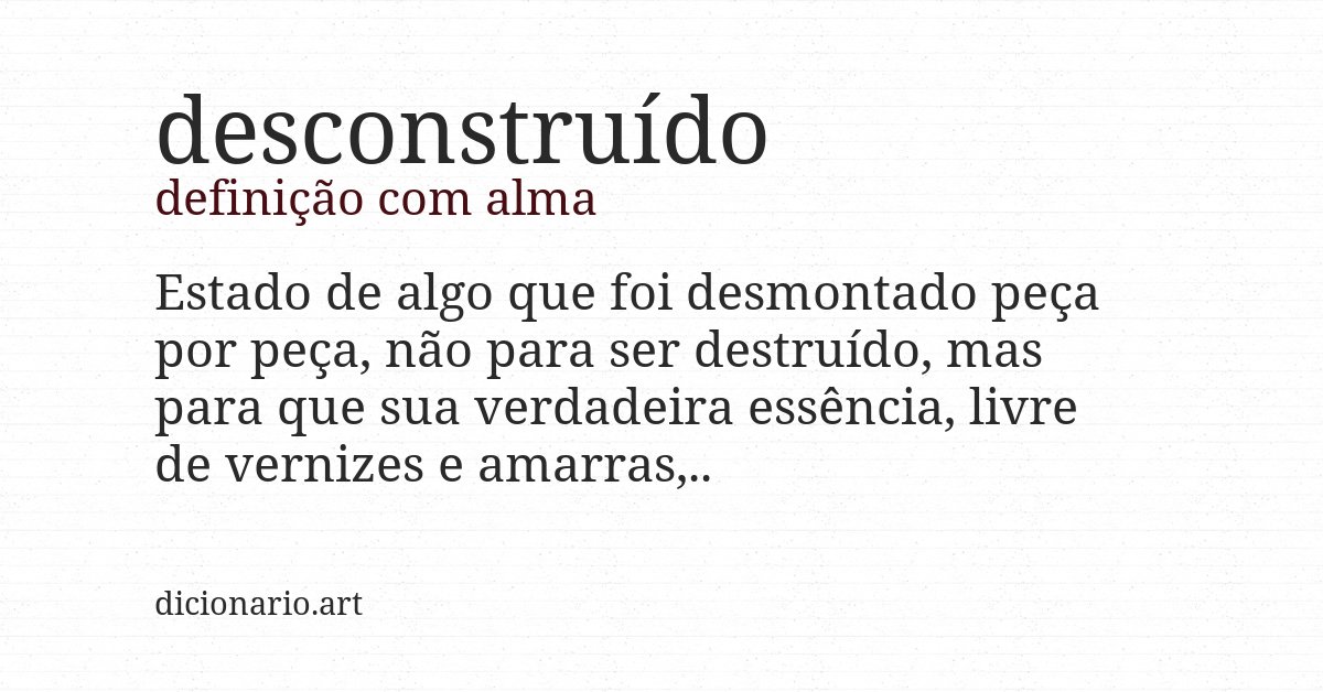Definição com alma de desconstruído