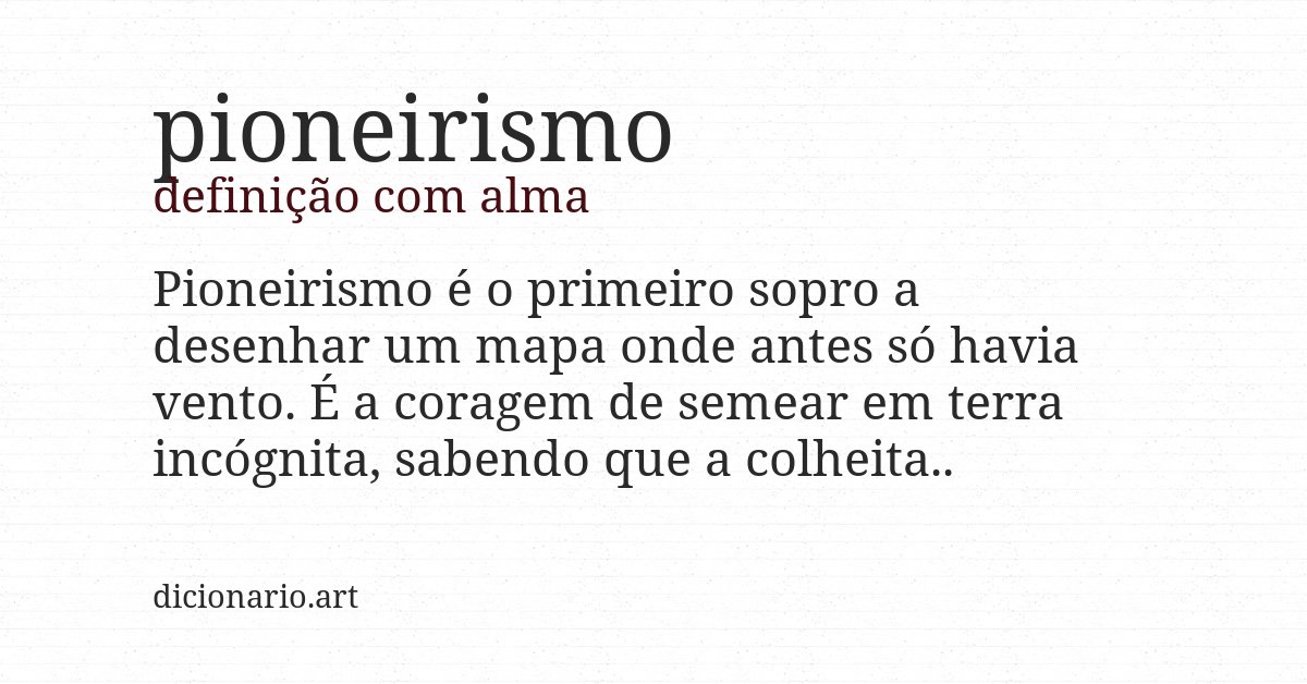 Definição com alma de pioneirismo