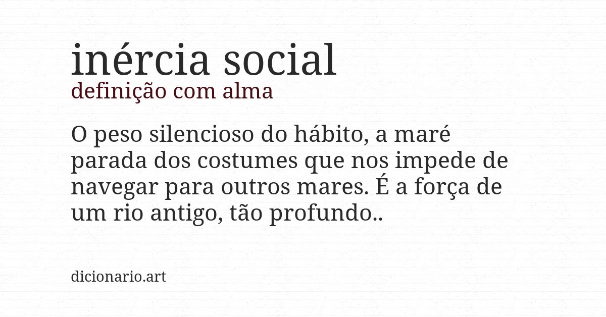 Definição com alma de inércia social