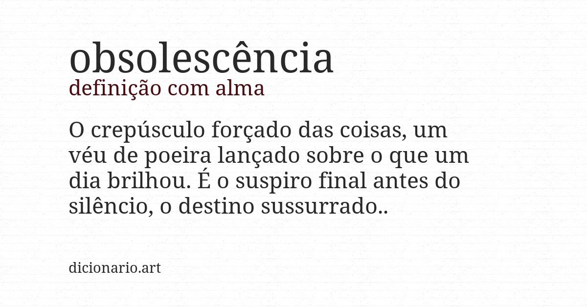 Definição com alma de obsolescência