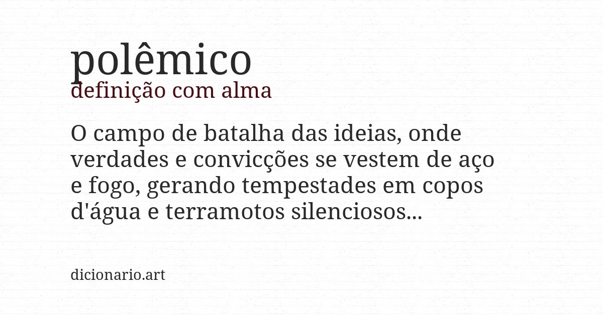 Definição com alma de polêmico