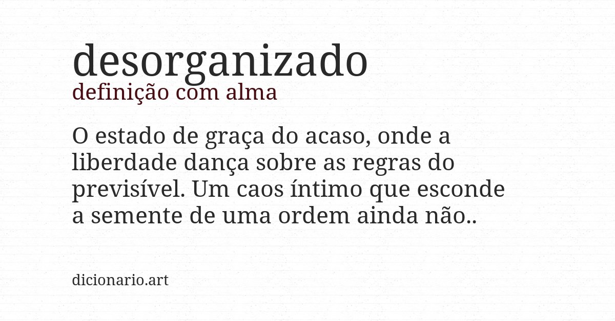 Definição com alma de desorganizado