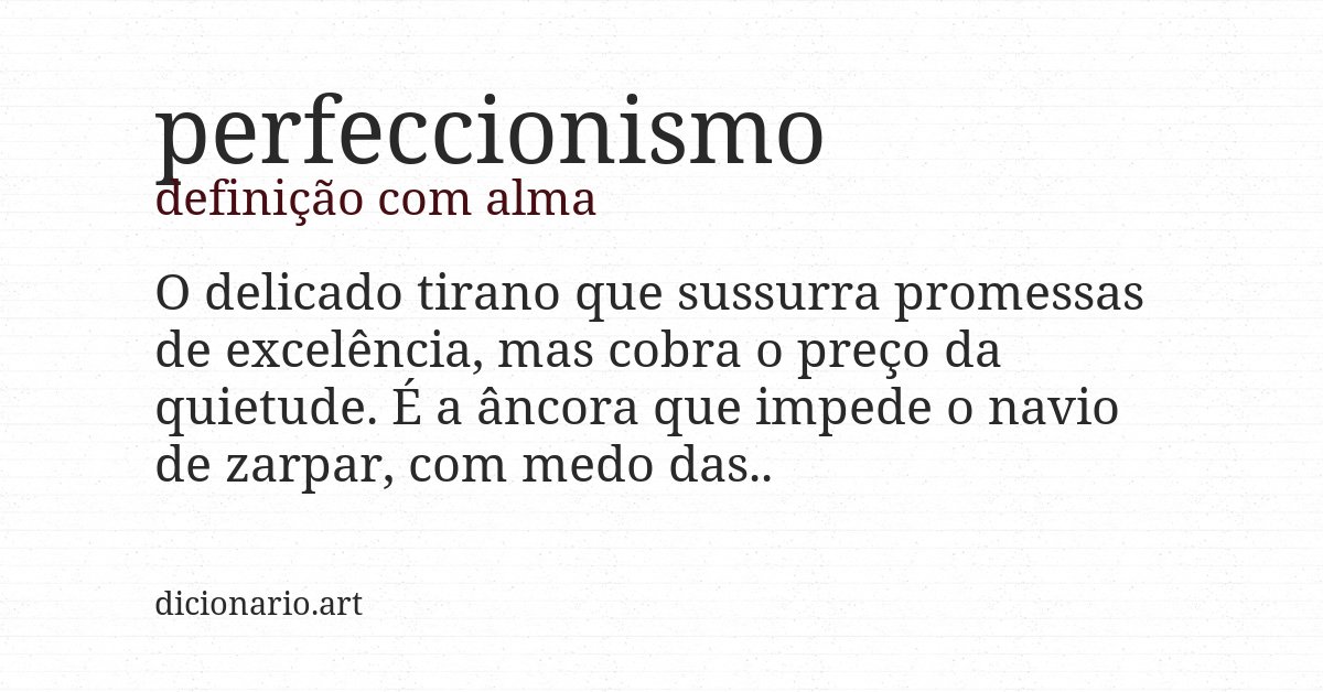 Definição com alma de perfeccionismo